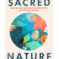 Sacred Nature: How We Can Recover Our Bond With The Natural World - Karen Armstrong