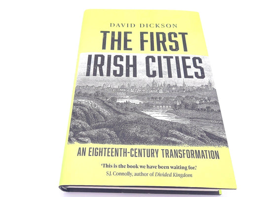 The First Irish Cities: An Eighteenth- Century Transformation Hardback Book