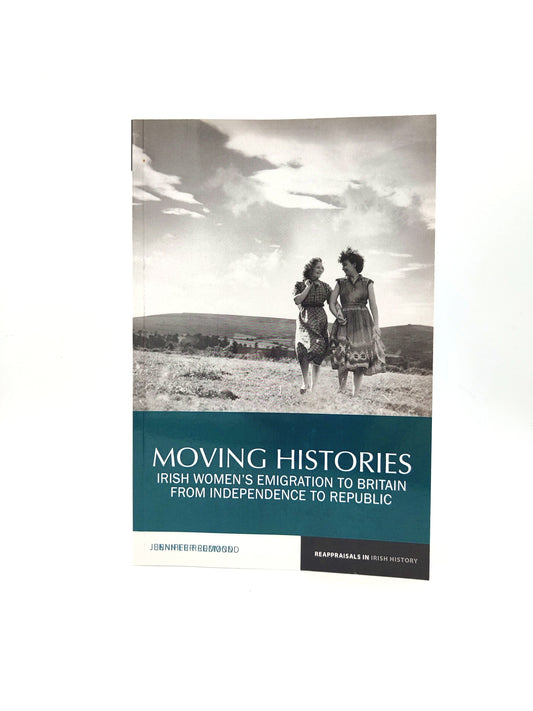 Moving Histories: Irish Women's Emigration to Britain from Independence to Republic Paperback Book