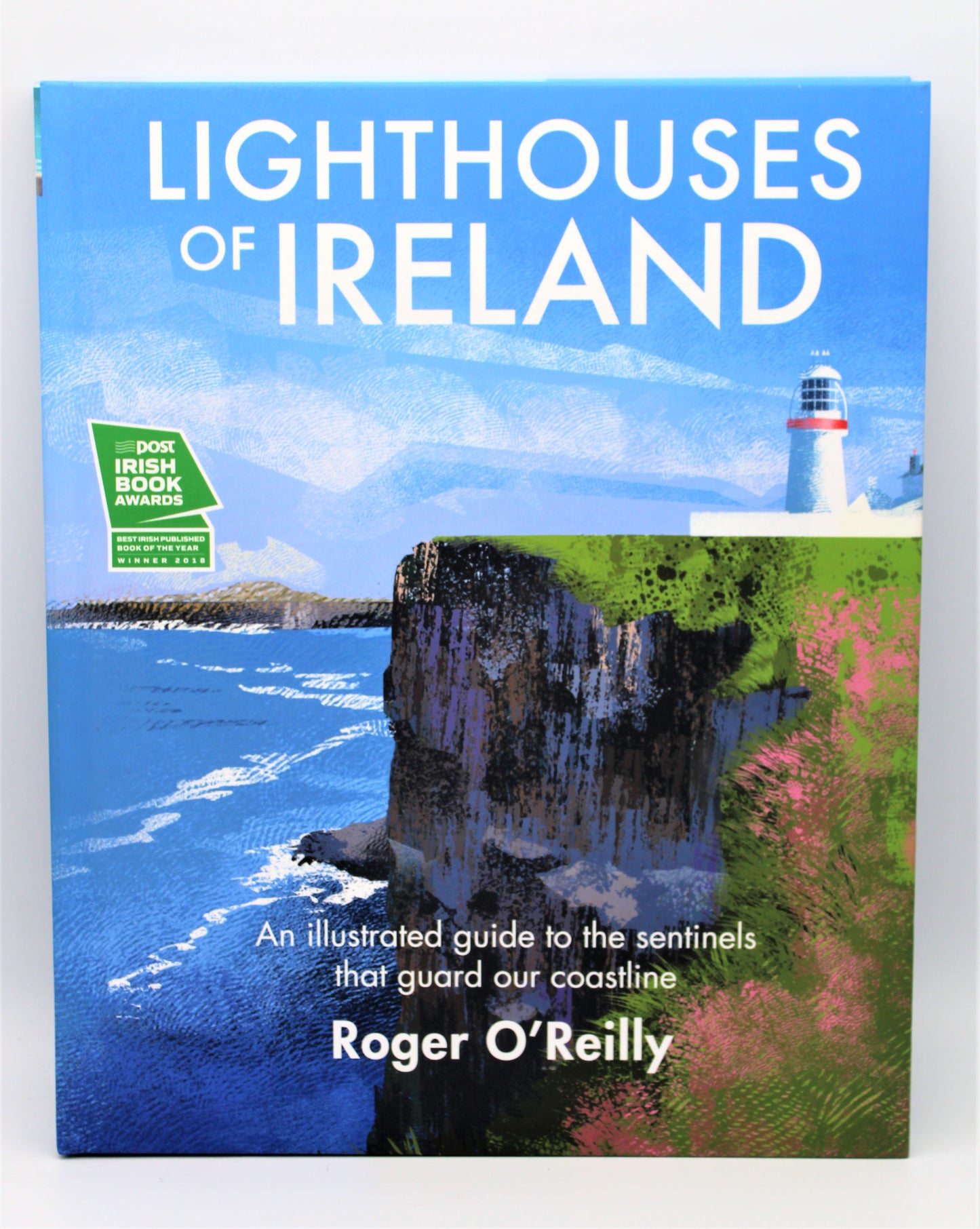 Lighthouses of Ireland: An Illustrated Guide to the Sentinels that Guard Our Coastline