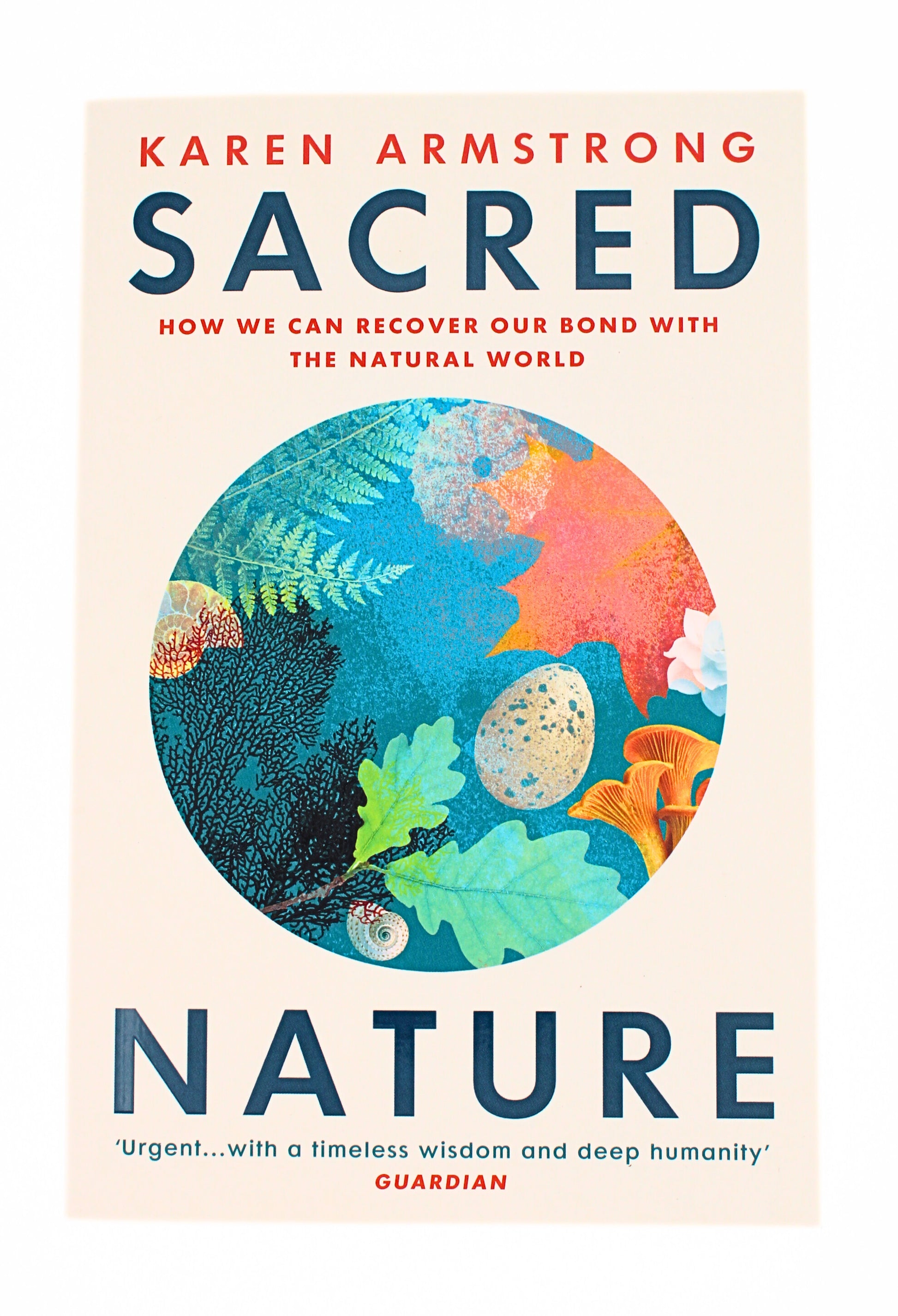 Sacred Nature: How We Can Recover Our Bond With The Natural World - Karen Armstrong