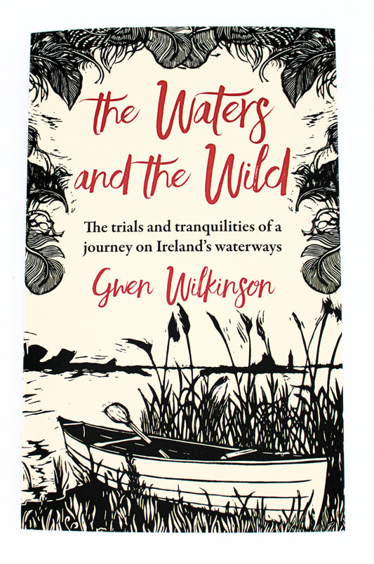 The Waters and the Wild: The Trials and Tranquilities of a Journey on Ireland's Waterways (Paperback Book)