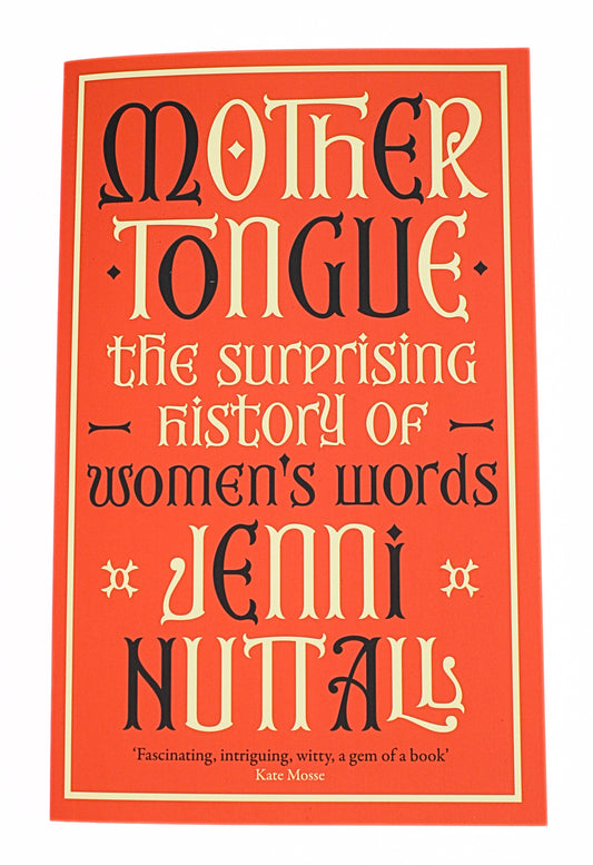 Mother Tongue: The Surprising History of Women's Words Paperback Book
