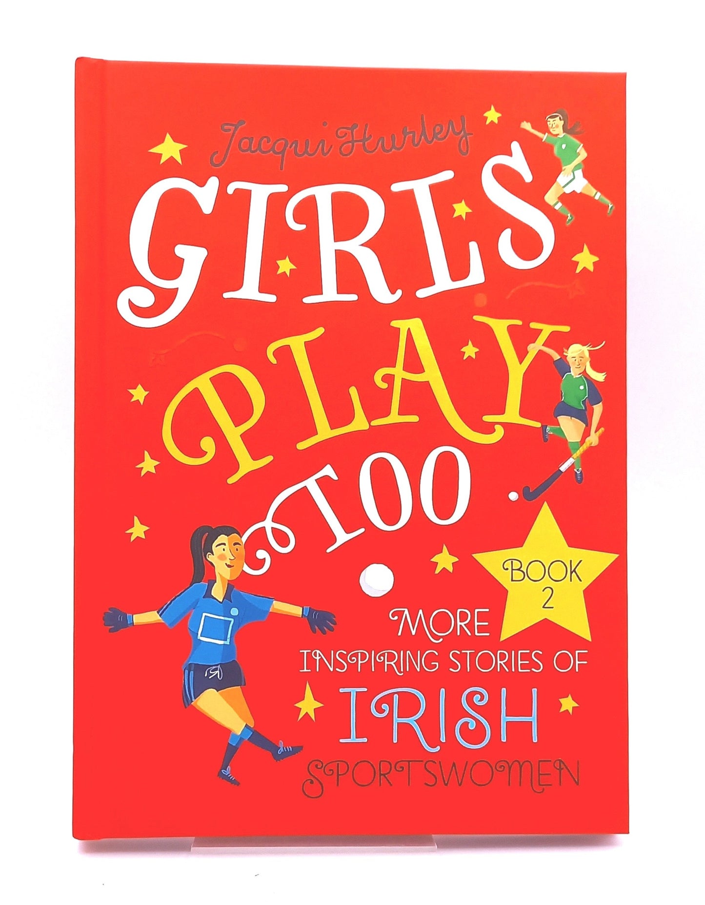 Girls Play Too: More Inspiring Stories of Irish Sportswomen