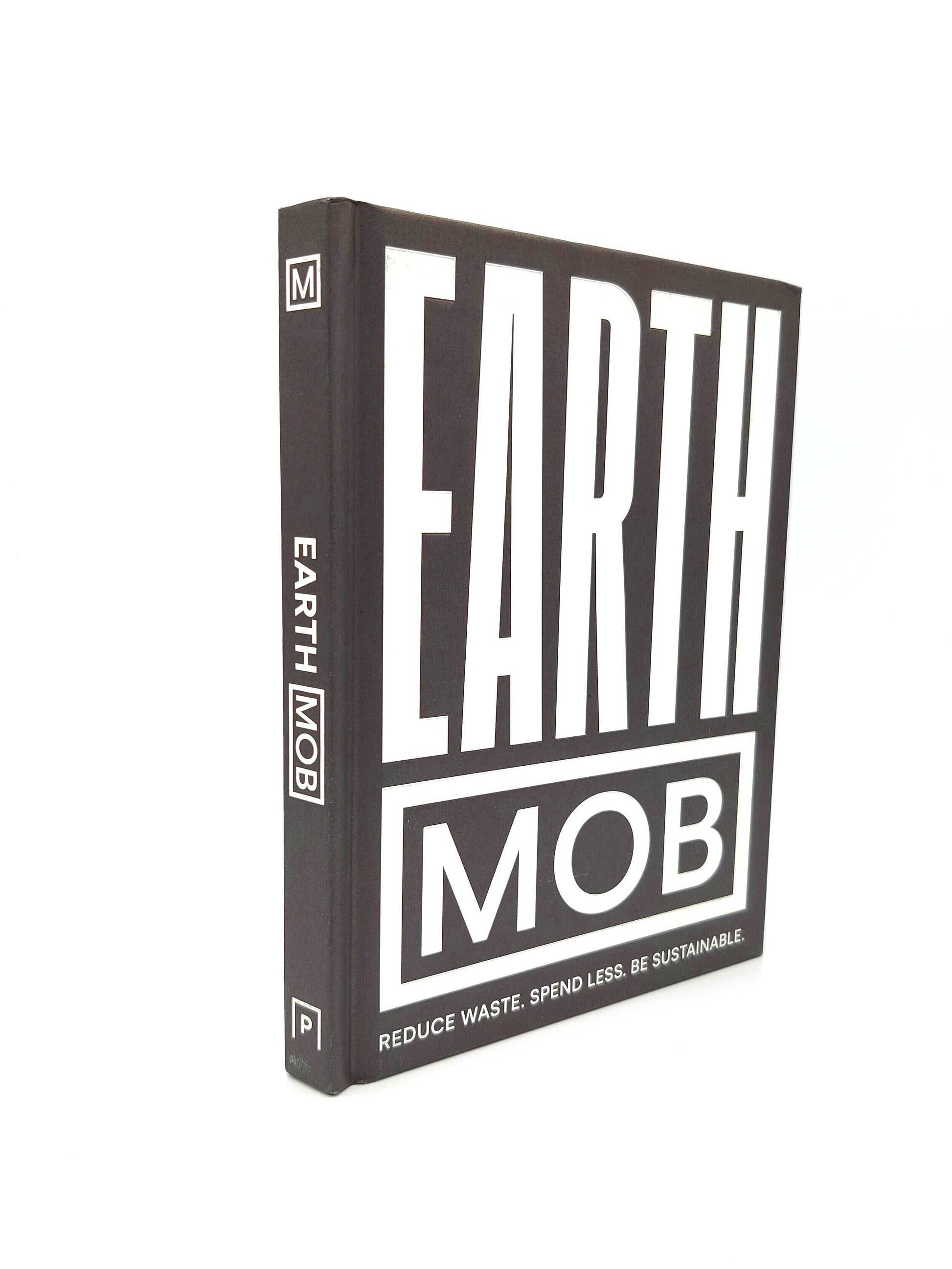 Side View of Earth Mob: Reduce Waste, Spend Less, Be Sustainable Hardback Book