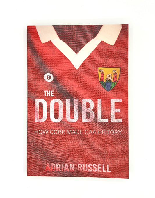 The Double: How Cork Made GAA History Paperback Book
