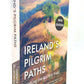 Side View of Ireland's Pilgrim Paths: Walking the Ancient Trails Paperback Book