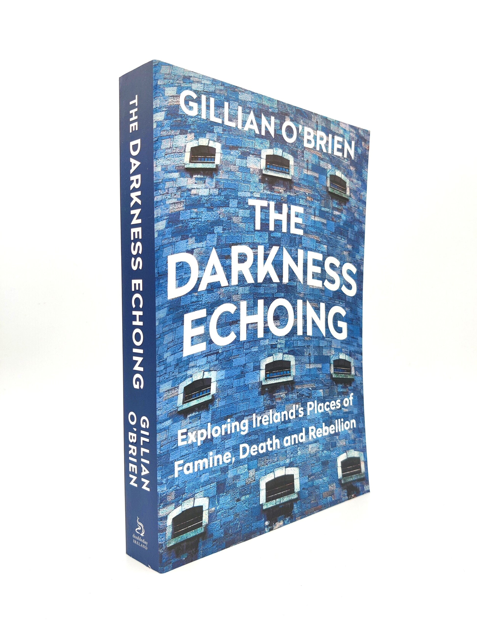 The Darkness Echoing: Exploring Ireland's Places of Famine, Death and Rebellion Paperback Book