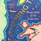The Turning Tide: A Biography of the Irish Sea Hardback Book