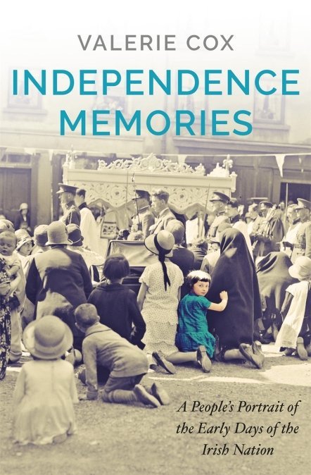 Independence Memories: A People's Portrait of the Early Days of the Irish Nation Paperback Book