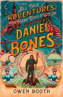 The All True Adventures and Rare Education of The Daredevil Daniel Bones Paperback Book